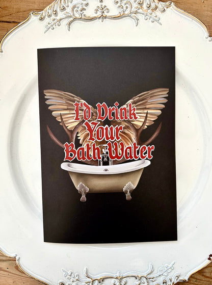 Saltburn ‘I’d Drink Your Bath Water’  Greetings card- A5
