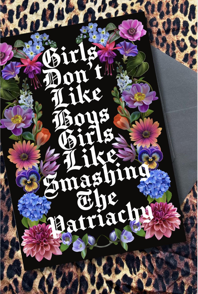 Girls Don’t Like Boys, Girls Like Smashing the Patriarchy – A5 Greeting Card or A4 Art Print