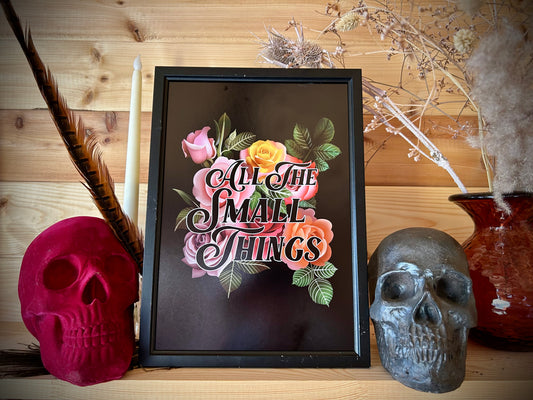 “All the Small Things” A4 Print – Floral Rose Design (Framed or Unframed)