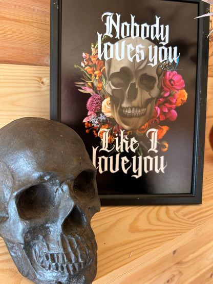 Nobody Loves You Like I Love You – A4 Gothic Skull & Floral Art Print | BMTH-Inspired | Framed or Unframed