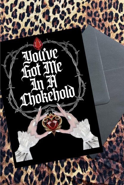 You’ve Got Me in a Chokehold-Greetings Card, rock n roll, emo, metal A5