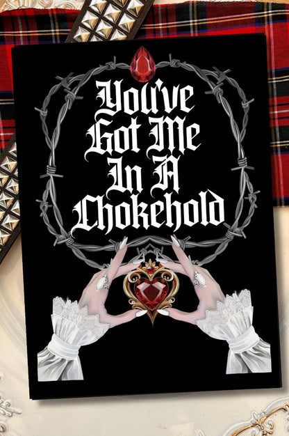 You’ve Got Me in a Chokehold-Greetings Card, rock n roll, emo, metal A5