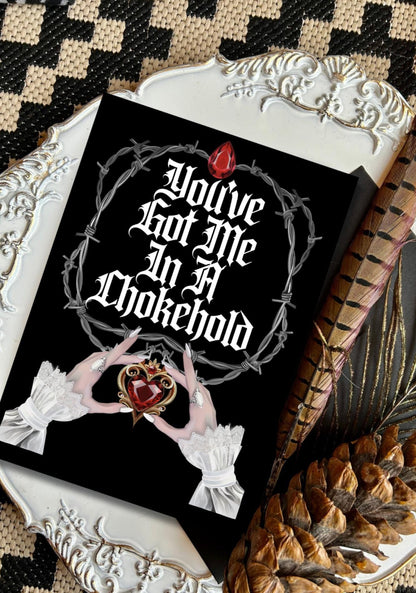 You’ve Got Me in a Chokehold-Greetings Card, rock n roll, emo, metal A5